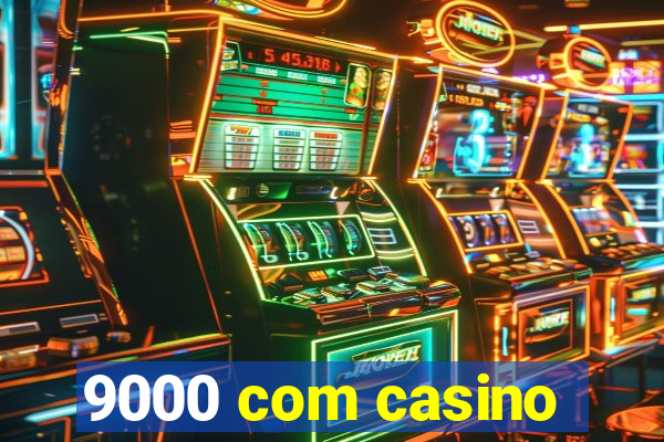 9000 com casino